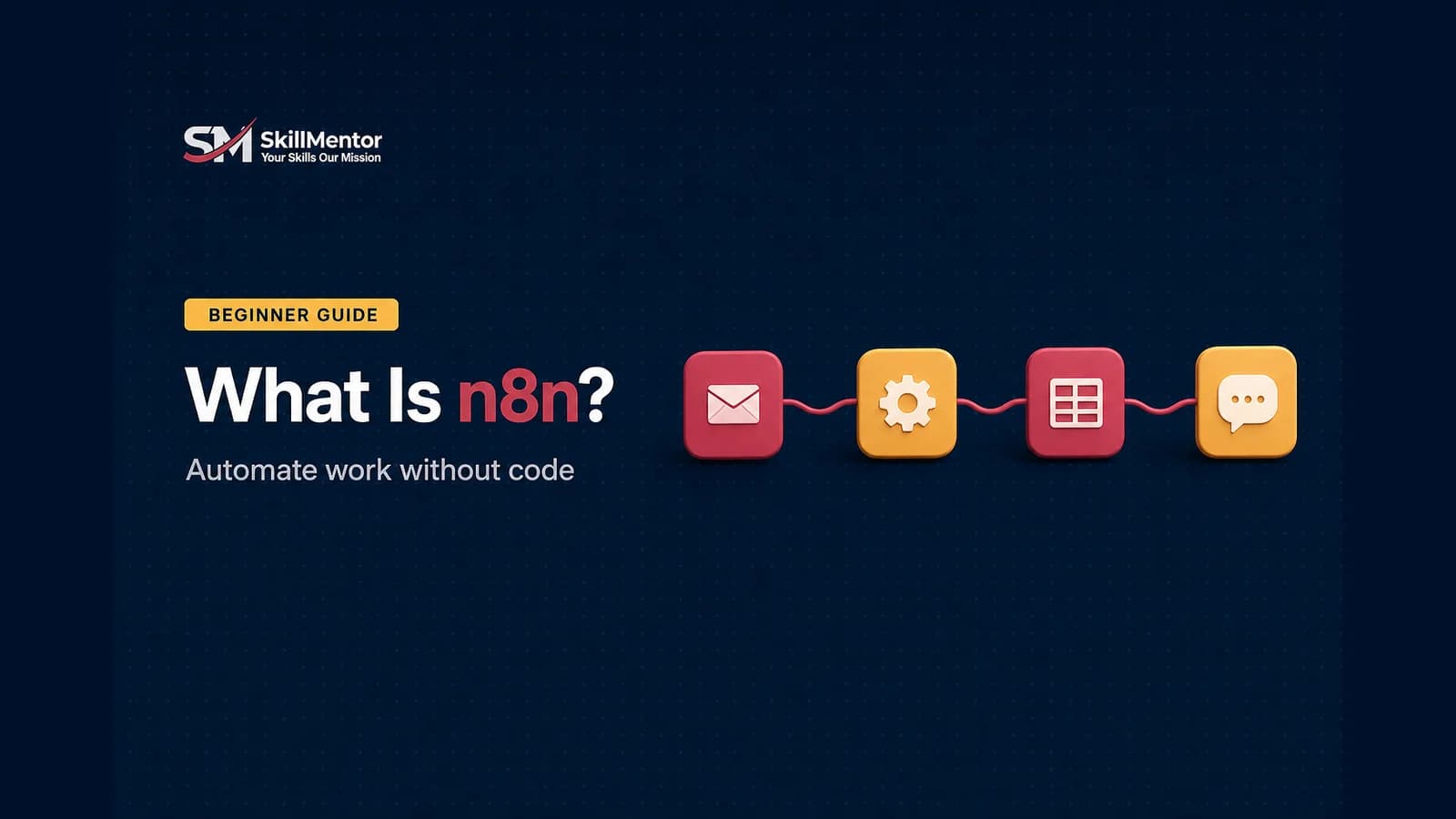 What is n8n - a beginner guide to workflow automation by SkillMentor.pk